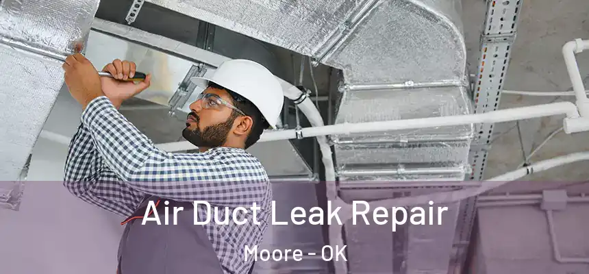  Air Duct Leak Repair Moore - OK