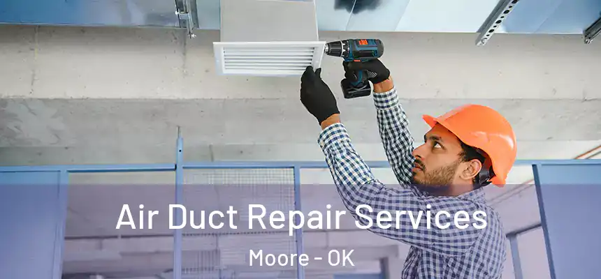  Air Duct Repair Services Moore - OK