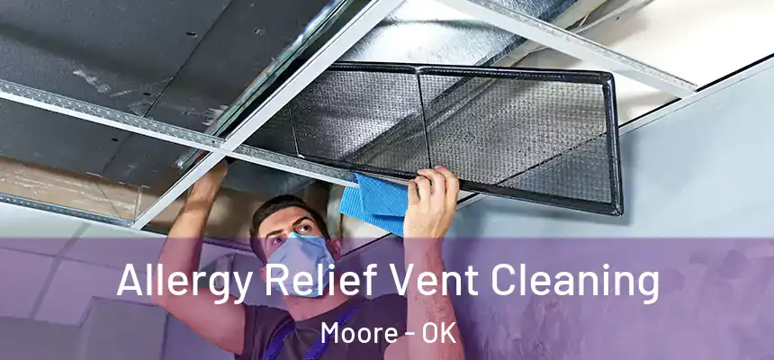 Allergy Relief Vent Cleaning Moore - OK