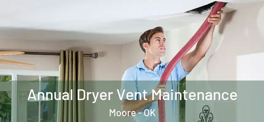  Annual Dryer Vent Maintenance Moore - OK