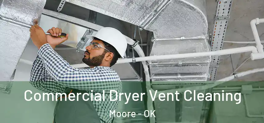  Commercial Dryer Vent Cleaning Moore - OK