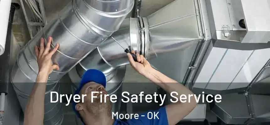 Dryer Fire Safety Service Moore - OK