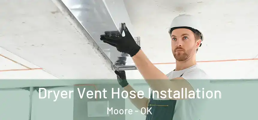  Dryer Vent Hose Installation Moore - OK