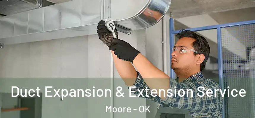 Duct Expansion & Extension Service Moore - OK