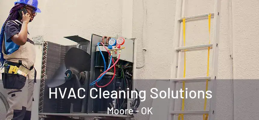 HVAC Cleaning Solutions Moore - OK