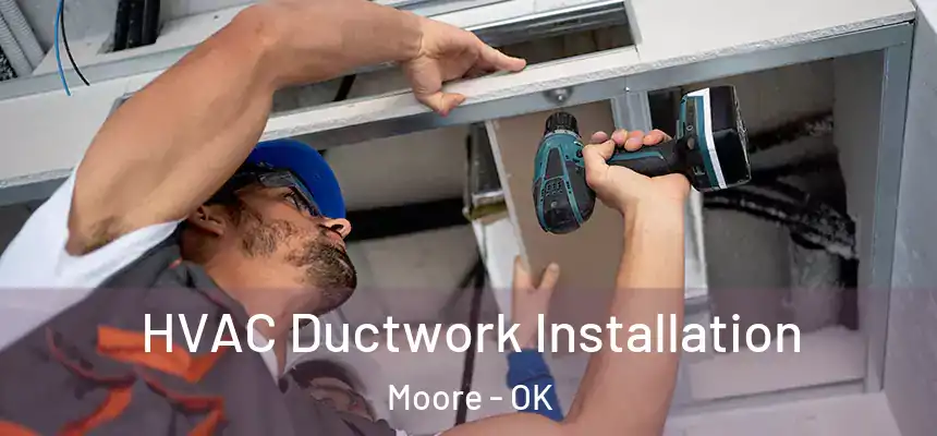  HVAC Ductwork Installation Moore - OK
