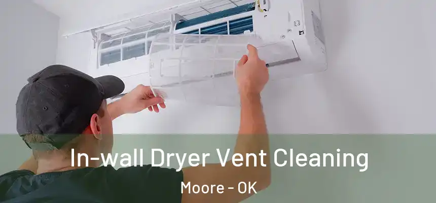 In-wall Dryer Vent Cleaning Moore - OK