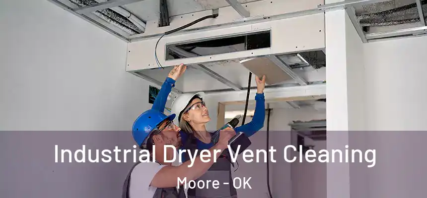  Industrial Dryer Vent Cleaning Moore - OK