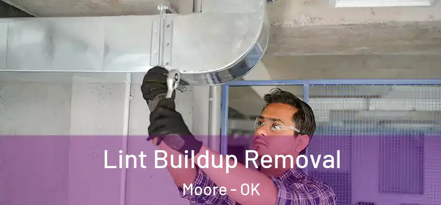  Lint Buildup Removal Moore - OK