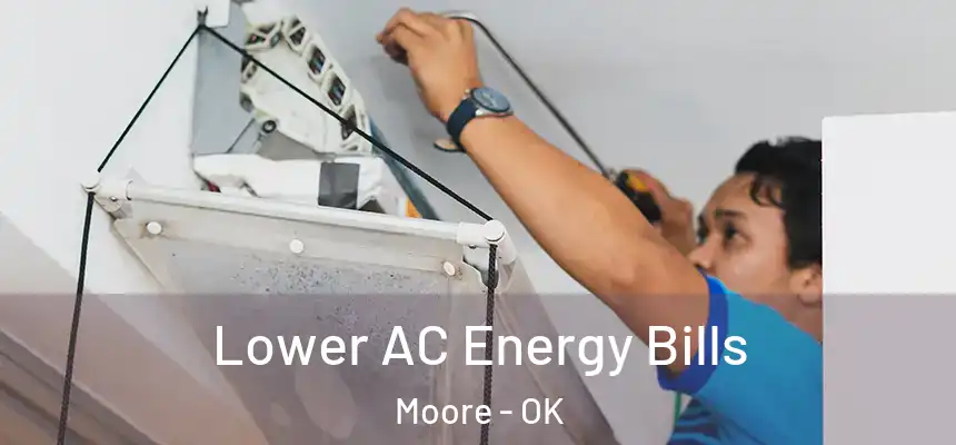 Lower AC Energy Bills Moore - OK