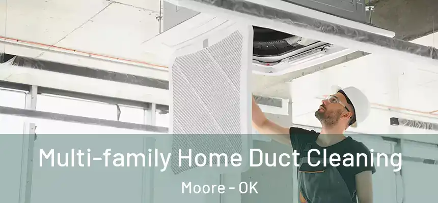 Multi-family Home Duct Cleaning Moore - OK