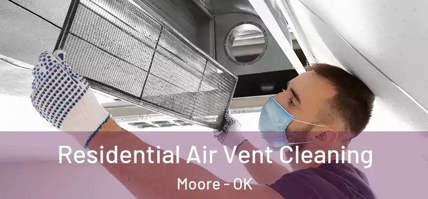 Residential Air Vent Cleaning Moore - OK
