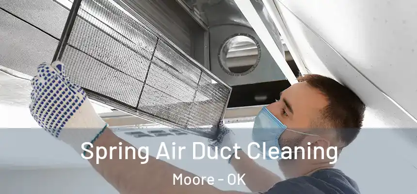 Spring Air Duct Cleaning Moore - OK