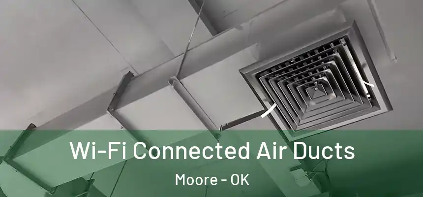 Wi-Fi Connected Air Ducts Moore - OK